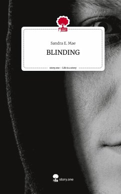 BLINDING. Life is a Story - story.one - Mae, Sandra E.