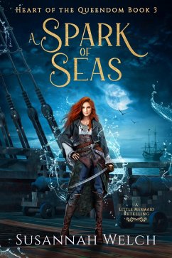 A Spark of Seas (Heart of the Queendom, #3) (eBook, ePUB) - Welch, Susannah