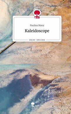 Kaleidoscope. Life is a Story - story.one - Manz, Paulina