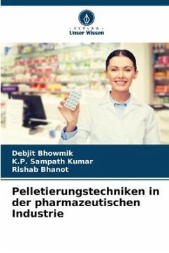 Pelletierungstechniken in der pharmazeutischen Industrie - Bhowmik, Debjit;Sampath Kumar, K.P.;Bhanot, Rishab