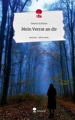 Mein Verrat an dir. Life is a Story - story.one - Schöner, Selene