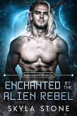 Enchanted by the Alien Rebel (Ixionian Fated Mates, #3) (eBook, ePUB)