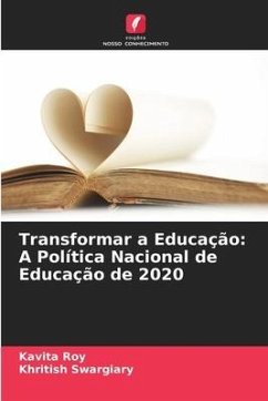 Transformar a Educação: A Política Nacional de Educação de 2020 - Roy, Kavita;Swargiary, Khritish