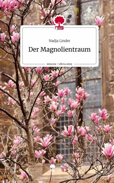 Der Magnolientraum. Life is a Story - story.one Der Magnolientraum. Life is a Story - story.one