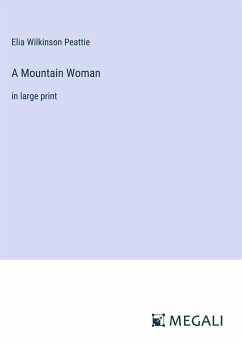 A Mountain Woman - Peattie, Elia Wilkinson