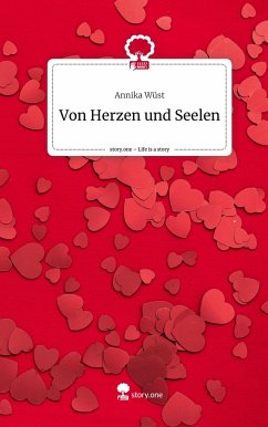 Von Herzen und Seelen. Life is a Story - story.one - Wüst, Annika