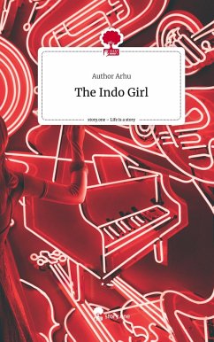 The Indo Girl. Life is a Story - story.one - Arhu, Author