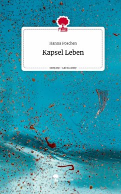 Kapsel Leben. Life is a Story - story.one - Poschen, Hanna