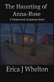 The Haunting of Anna-Rose: A Paranormal Suspense Novel (eBook, ePUB) The Haunting of Anna-Rose: A Paranormal Suspense Novel (eBook, ePUB)