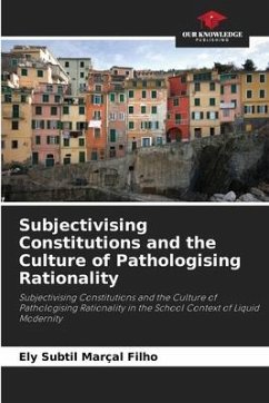 Subjectivising Constitutions and the Culture of Pathologising Rationality - Subtil Marçal Filho, Ely