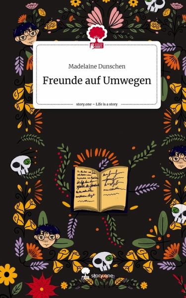 Freunde auf Umwegen. Life is a Story - story.one Freunde auf Umwegen. Life is a Story - story.one