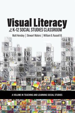 Visual Literacy in the K-12 Social Studies Classroom - Hensley, Matt; Waters, Stewart; Russell Iii, William B.