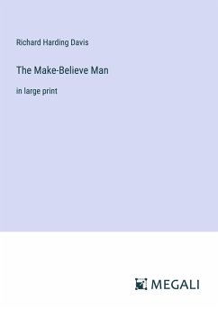The Make-Believe Man - Davis, Richard Harding