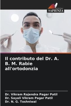 Il contributo del Dr. A. B. M. Rabie all'ortodonzia - Pagar Patil, Dr. Vikram Rajendra;Pagar Patil, Dr. Sayali Vikram;Toshniwal, Dr. N. G.