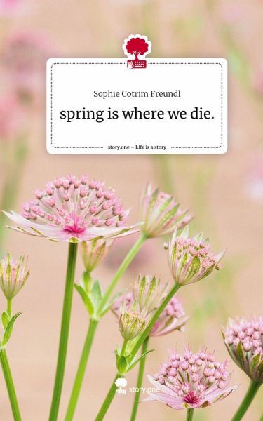 spring is where we die.. Life is a Story - story.one spring is where we die.. Life is a Story - story.one