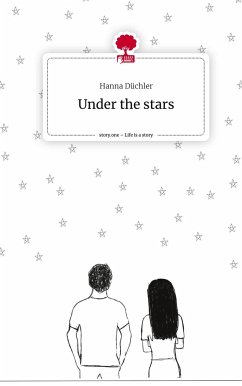 Under the stars. Life is a Story - story.one - Düchler, Hanna