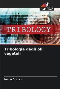 Tribologia degli oli vegetali - Stanciu, Ioana