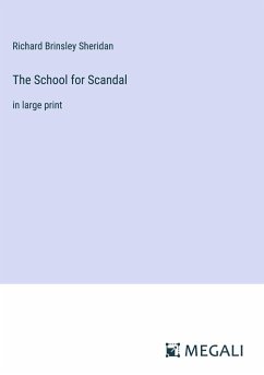 The School for Scandal - Sheridan, Richard Brinsley