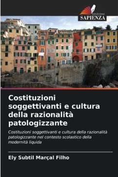 Costituzioni soggettivanti e cultura della razionalità patologizzante - Subtil Marçal Filho, Ely