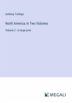 North America; In Two Volumes - Trollope, Anthony