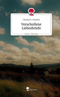 Verschollene Liebesbriefe. Life is a Story - story.one - Vorwerk, Charlyn S.