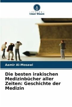 Die besten irakischen Medizinbücher aller Zeiten: Geschichte der Medizin - Al-Mosawi, Aamir