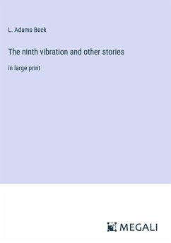 The ninth vibration and other stories - Beck, L. Adams