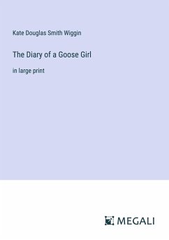 The Diary of a Goose Girl - Wiggin, Kate Douglas Smith