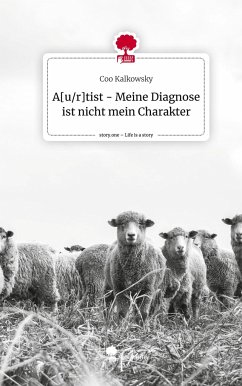 A[u/r]tist - Meine Diagnose ist nicht mein Charakter. Life is a Story - story.one - Kalkowsky, Coo