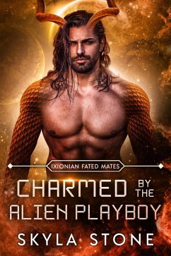 Charmed by the Alien Playboy (Ixionian Fated Mates, #4) (eBook, ePUB) - Stone, Skyla