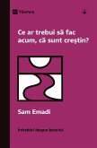 What Should I Do Now That I'm a Christian? / Ce ar trebui s¿ fac acum, c¿ sunt cre¿tin?