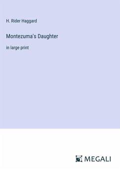 Montezuma's Daughter - Haggard, H. Rider