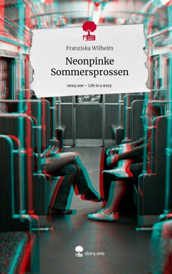Neonpinke Sommersprossen. Life is a Story - story.one - Wilhelm, Franziska