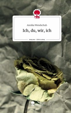 Ich, du, wir, ich. Life is a Story - story.one - Wendschuh, Annika