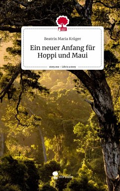 Ein neuer Anfang für Hoppi und Maui. Life is a Story - story.one - Krüger, Beatrix Maria