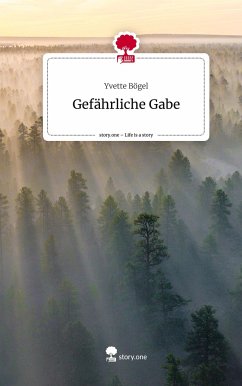 Gefährliche Gabe. Life is a Story - story.one - Bögel, Yvette