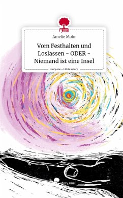 Cover Vom Festhalten und Loslassen - ODER - Niemand ist eine Insel. Life is a Story - story.one