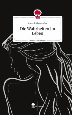 Die Wahrheiten im Leben. Life is a Story - story.one - Birkenmeier, Anna