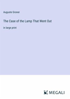 The Case of the Lamp That Went Out - Groner, Auguste