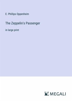 The Zeppelin's Passenger - Oppenheim, E. Phillips