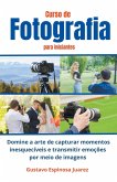 Curso de Fotografia para iniciantes Domine a arte de capturar momentos inesquecíveis e transmitir emoções por meio de imagens