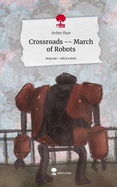 Crossroads -- March of Robots. Life is a Story - story.one - Skye, Arden