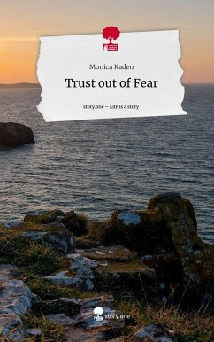 Trust out of Fear. Life is a Story - story.one - Monica Kaden