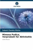 Mimosa Pudica, Vorprodukt für Aktivkohle