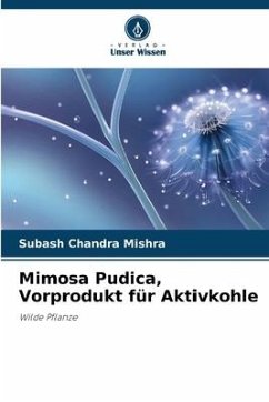Mimosa Pudica, Vorprodukt für Aktivkohle - Mishra, Subash Chandra