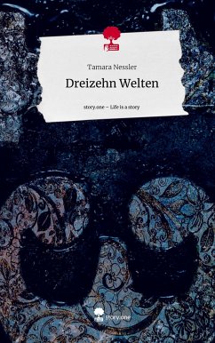 Dreizehn Welten. Life is a Story - story.one - Nessler, Tamara