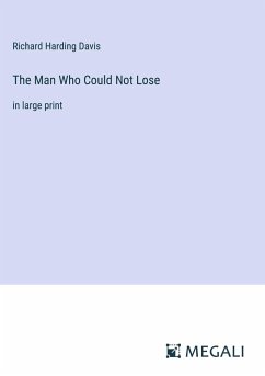 The Man Who Could Not Lose - Davis, Richard Harding
