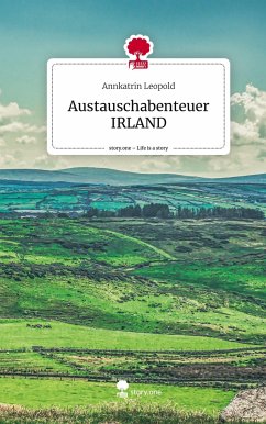 Austauschabenteuer IRLAND. Life is a Story - story.one - Leopold, Annkatrin