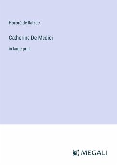 Catherine De Medici - Balzac, Honoré de