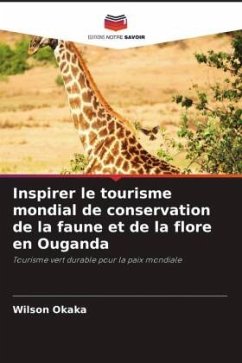 Inspirer le tourisme mondial de conservation de la faune et de la flore en Ouganda - Okaka, Wilson